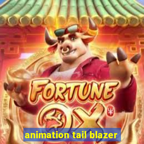 animation tail blazer